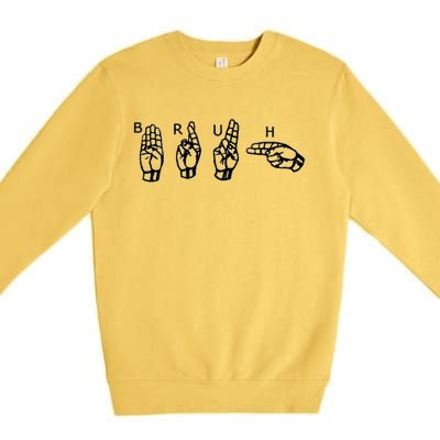 Bruh Sign Language Premium Crewneck Sweatshirt