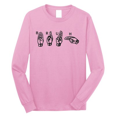 Bruh Sign Language Long Sleeve Shirt