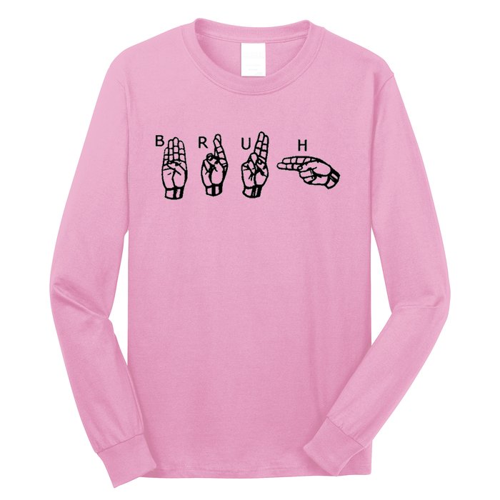 Bruh Sign Language Long Sleeve Shirt