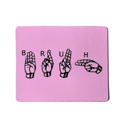 Bruh Sign Language Mousepad