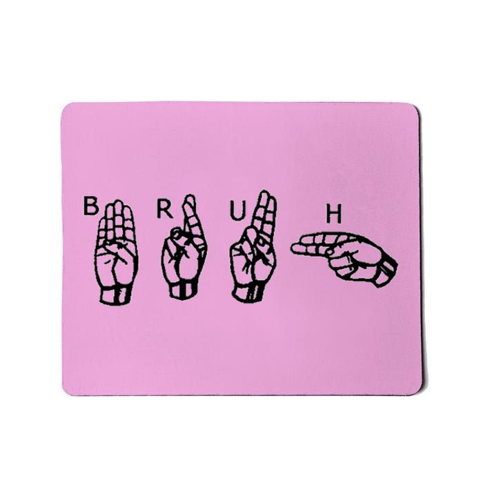 Bruh Sign Language Mousepad