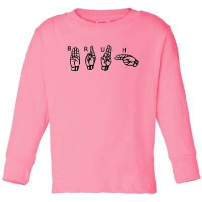 Bruh Sign Language Toddler Long Sleeve Shirt