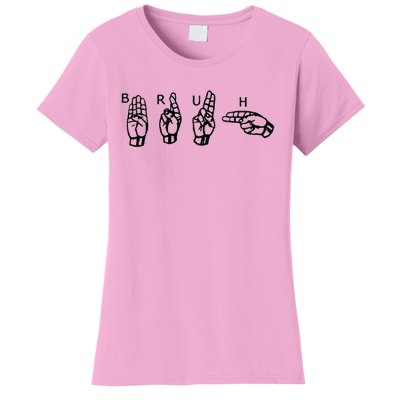 Bruh Sign Language Women's T-Shirt