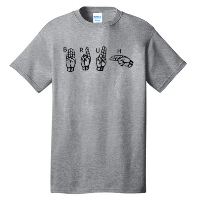 Bruh Sign Language Tall T-Shirt