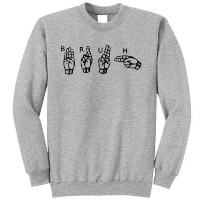 Bruh Sign Language Tall Sweatshirt