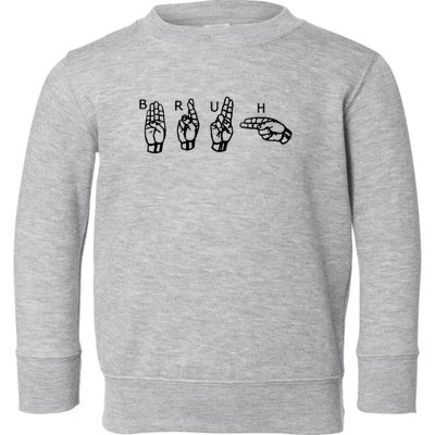 Bruh Sign Language Toddler Sweatshirt