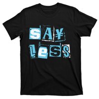 Blue Say Less Blue Color Graphic T-Shirt