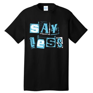 Blue Say Less Blue Color Graphic Tall T-Shirt