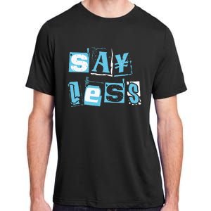 Blue Say Less Blue Color Graphic Adult ChromaSoft Performance T-Shirt