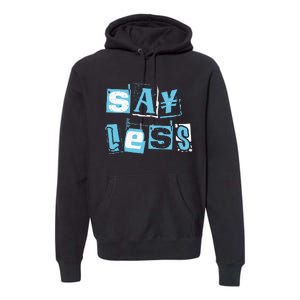 Blue Say Less Blue Color Graphic Premium Hoodie