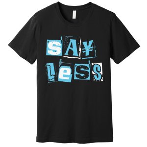 Blue Say Less Blue Color Graphic Premium T-Shirt