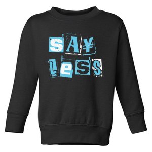 Blue Say Less Blue Color Graphic Toddler Sweatshirt