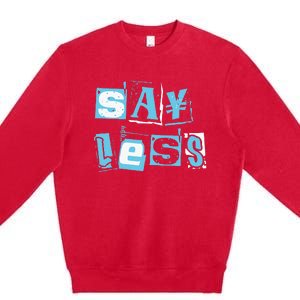 Blue Say Less Blue Color Graphic Premium Crewneck Sweatshirt