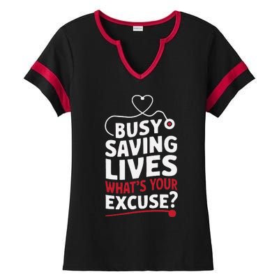 Busy Saving Lives What’S Your Excuse Icu Nurse Ladies Halftime Notch Neck Tee