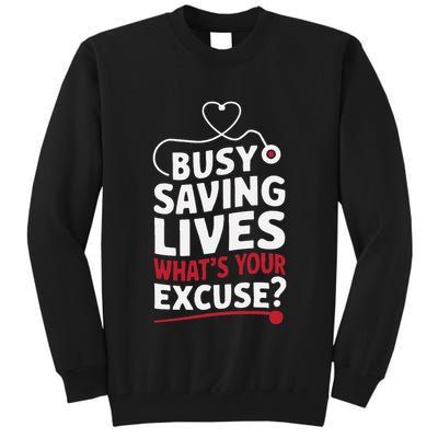 Busy Saving Lives What’S Your Excuse Icu Nurse Tall Sweatshirt