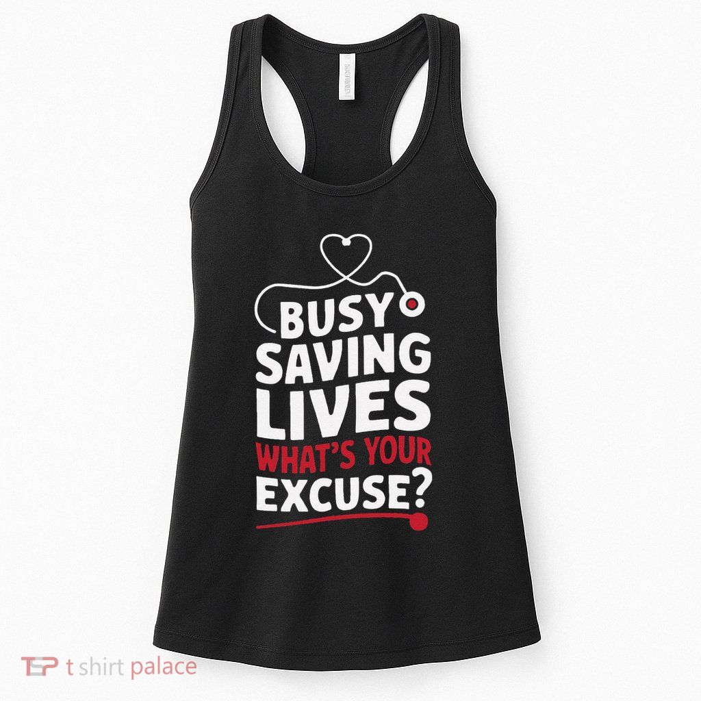 Busy Saving Lives What’S Your Excuse Icu Nurse Womens Tank Top