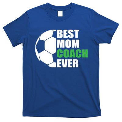 Best Soccer Mom Coach Ever Mother Soccer Mom Coach Gift T-Shirt