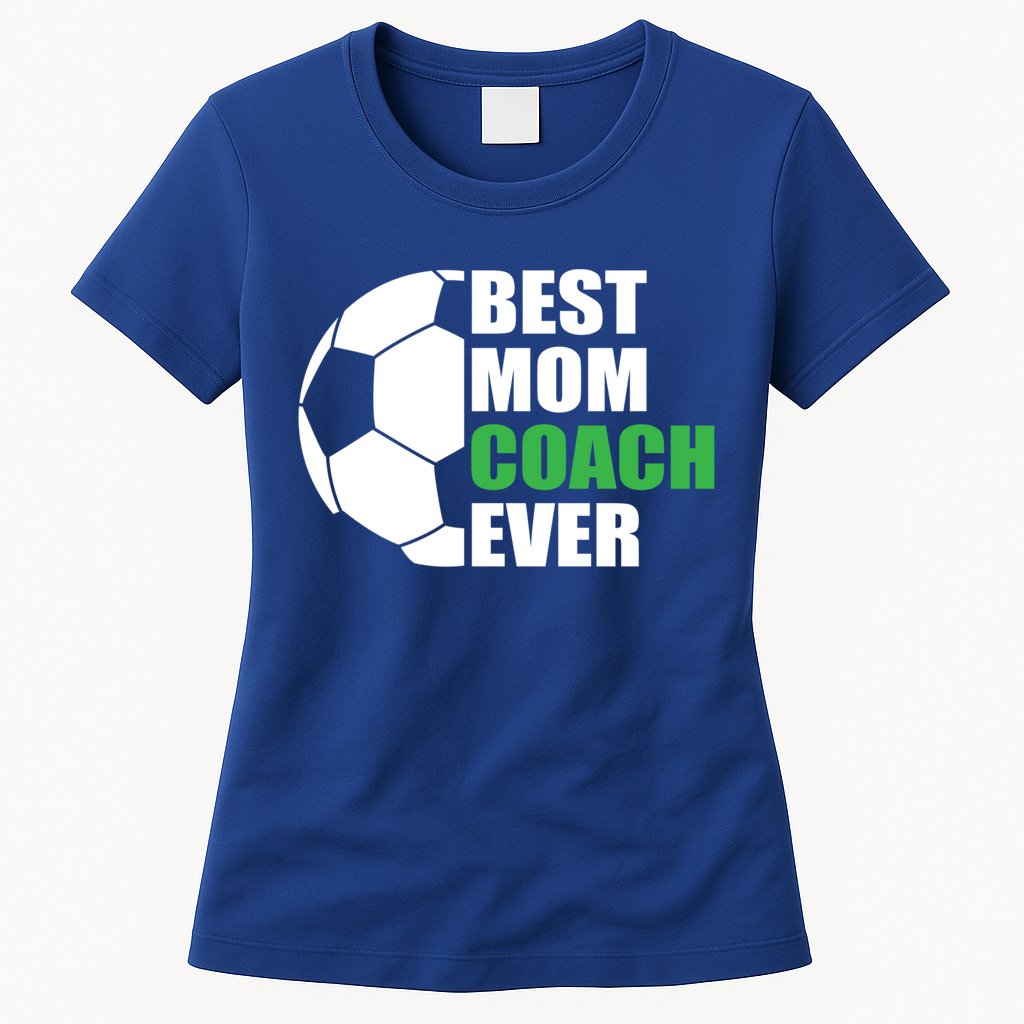Best Soccer Mom Coach Ever Mother Soccer Mom Coach Gift Womens T-Shirt