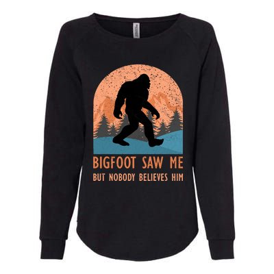 Bigfoot Saw Me But Nobody Believes Him Womens California Wash Sweatshirt