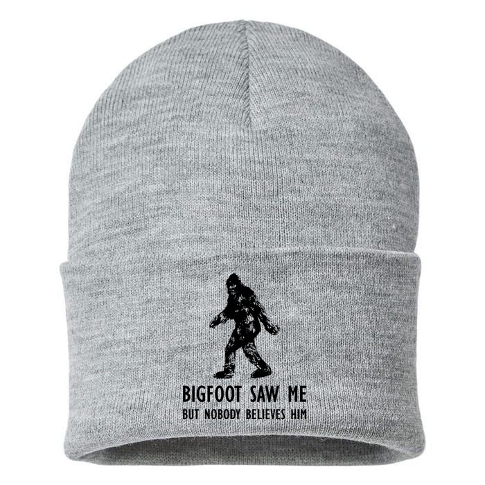 Bigfoot Saw Me But Nobody Believes Him Sustainable Knit Beanie