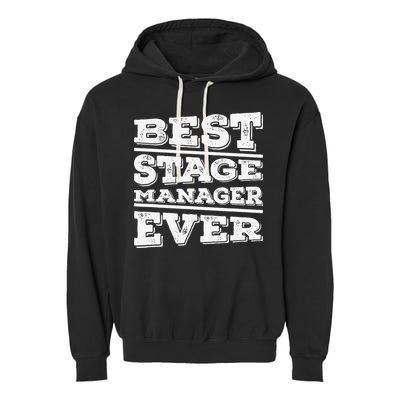 Best Stage Manager Ever Stage Manager Stage Management Garment-Dyed Fleece Hoodie