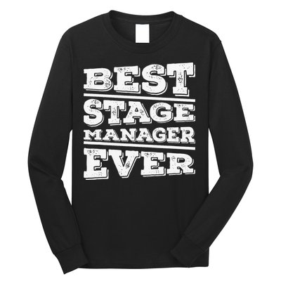 Best Stage Manager Ever Stage Manager Stage Management Long Sleeve Shirt