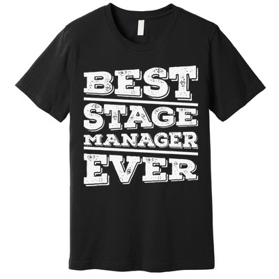 Best Stage Manager Ever Stage Manager Stage Management Premium T-Shirt