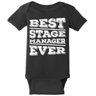 Best Stage Manager Ever Stage Manager Stage Management Baby Bodysuit