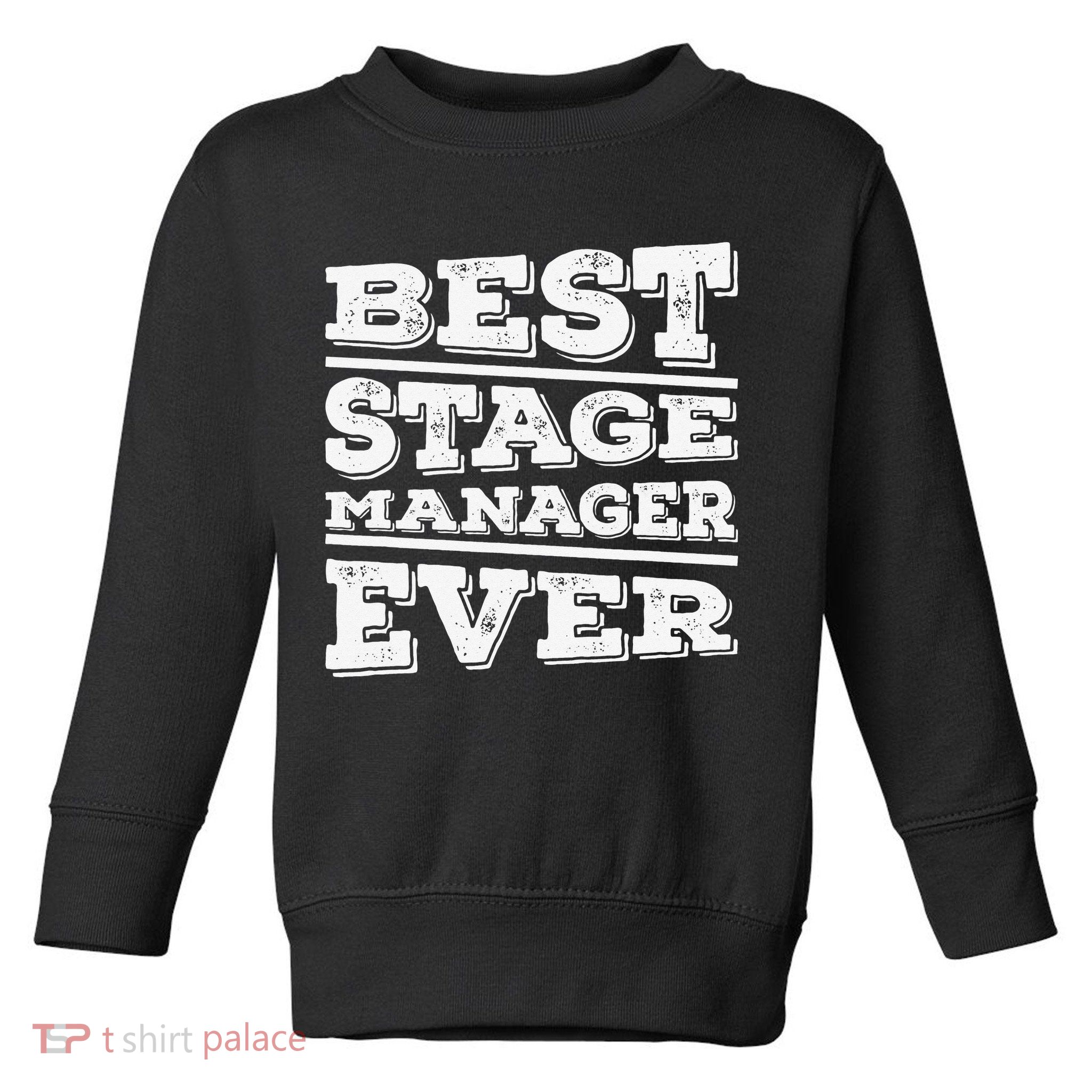 Best Stage Manager Ever Stage Manager Stage Management Toddler Sweatshirt