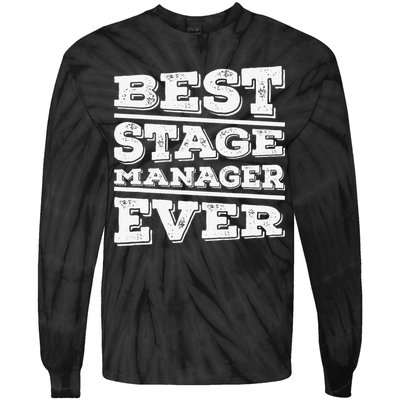 Best Stage Manager Ever Stage Manager Stage Management Tie-Dye Long Sleeve Shirt