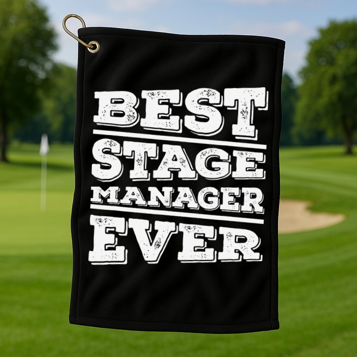 Best Stage Manager Ever Stage Manager Stage Management Golf Towel