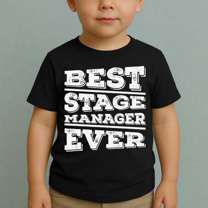 Best Stage Manager Ever Stage Manager Stage Management Toddler T-Shirt