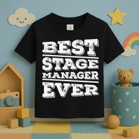 Best Stage Manager Ever Stage Manager Stage Management Toddler T-Shirt