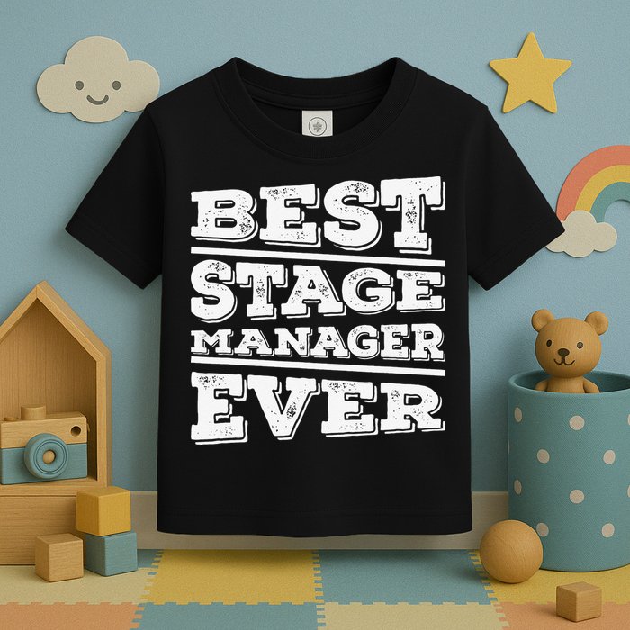 Best Stage Manager Ever Stage Manager Stage Management Toddler T-Shirt
