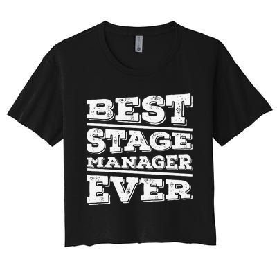 Best Stage Manager Ever Stage Manager Stage Management Women's Crop Top Tee