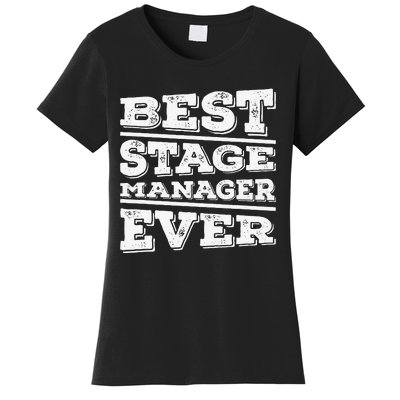 Best Stage Manager Ever Stage Manager Stage Management Women's T-Shirt