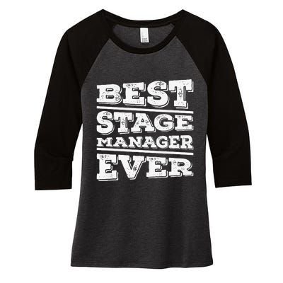 Best Stage Manager Ever Stage Manager Stage Management Women's Tri-Blend 3/4-Sleeve Raglan Shirt