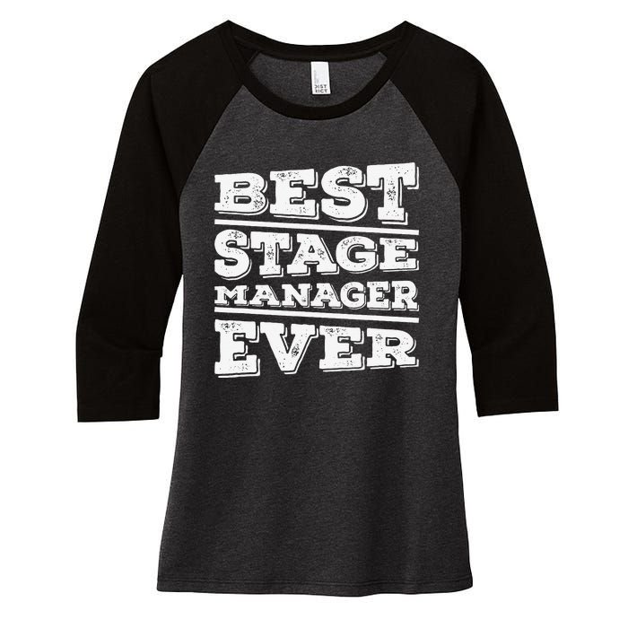 Best Stage Manager Ever Stage Manager Stage Management Women's Tri-Blend 3/4-Sleeve Raglan Shirt