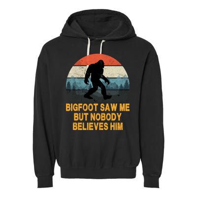 Bigfoot Saw Me But Nobody Believes Him Garment-Dyed Fleece Hoodie