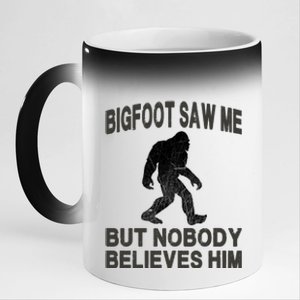 Bigfoot Saw Me But Nobody Believes Him 11oz Black Color Changing Mug