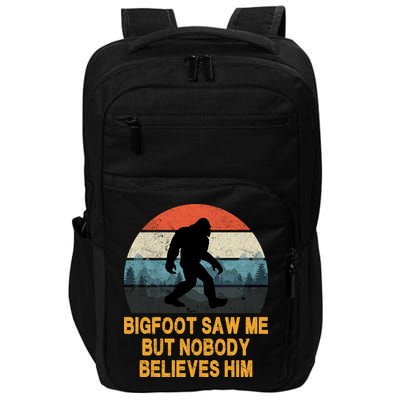 Bigfoot Saw Me But Nobody Believes Him Impact Tech Backpack