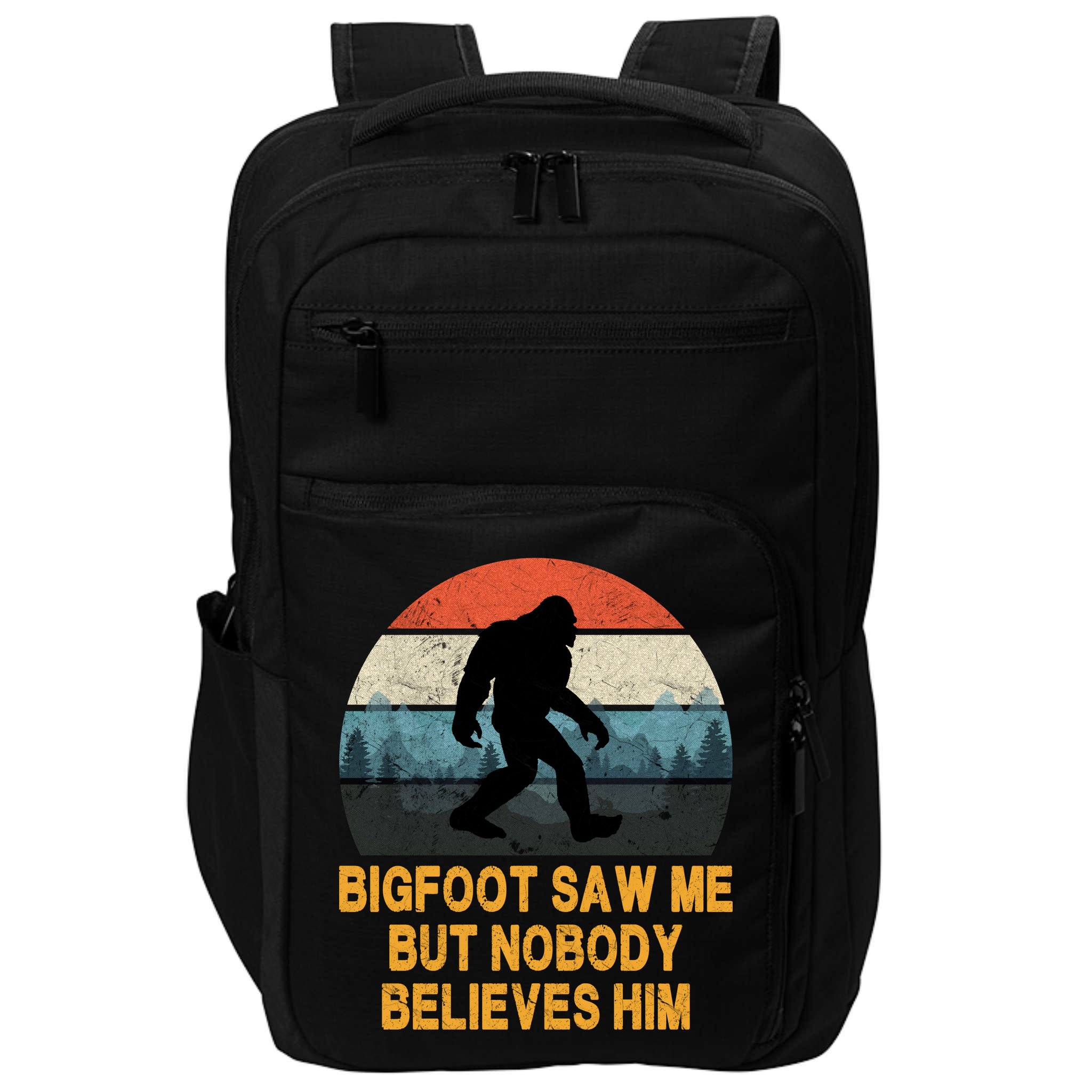 Bigfoot Saw Me But Nobody Believes Him Impact Tech Backpack