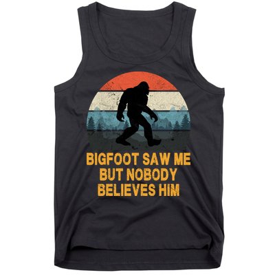 Bigfoot Saw Me But Nobody Believes Him Tank Top