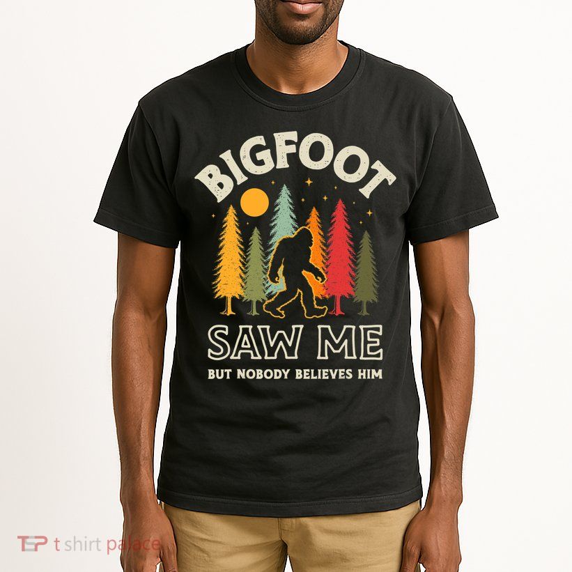 Bigfoot Saw Me But Nobody Believes Him Funny Sasquatch Retro Tall T-Shirt