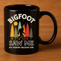 Bigfoot Saw Me But Nobody Believes Him Funny Sasquatch Retro 11oz C Handle Ceramic Mug