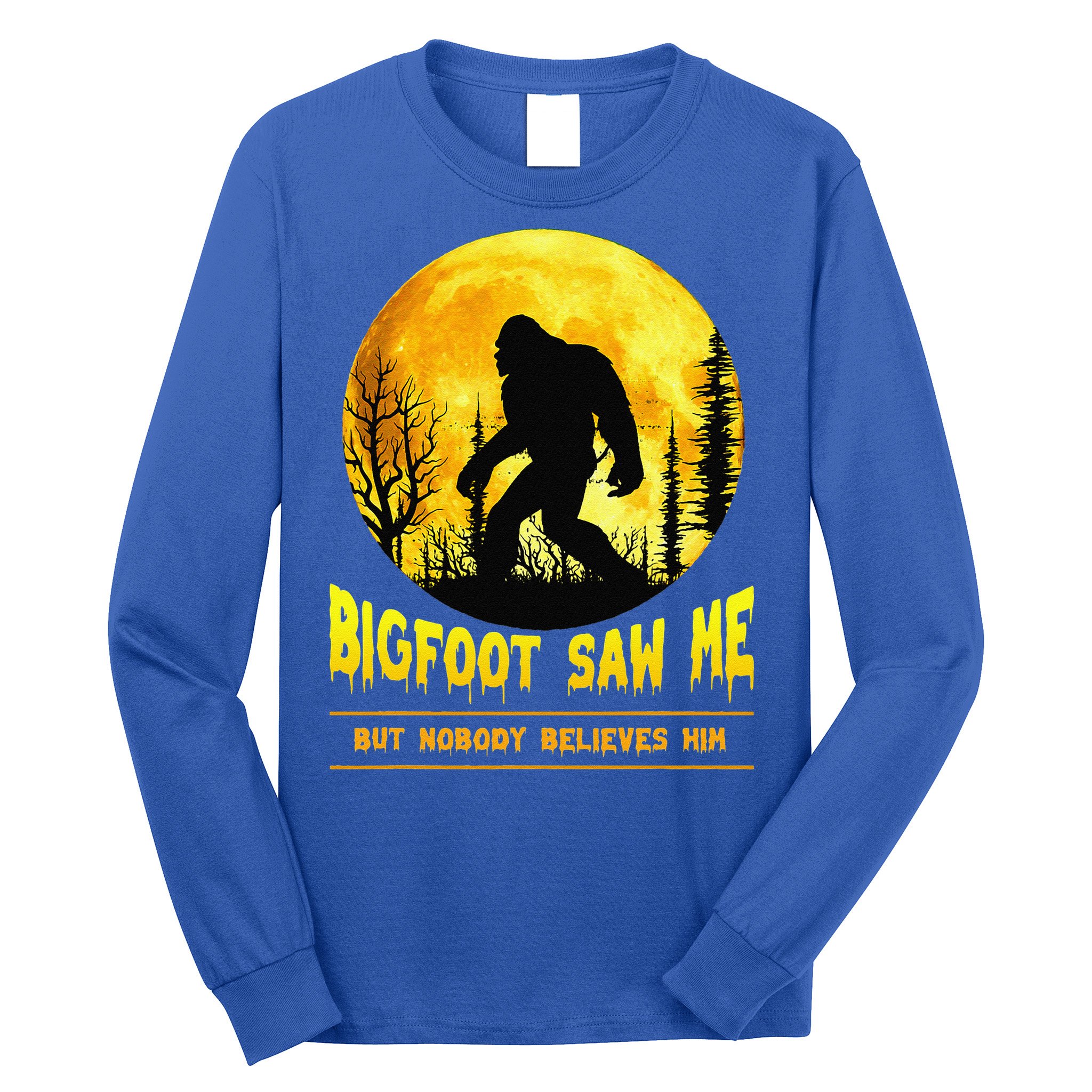 Bigfoot Saw Me Nobody Believes Him Funny Halloween Costume Long Sleeve Shirt