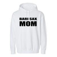 Bari Sax Mom Shirts Band Baritone Saxophone Mother Tee Garment-Dyed Fleece Hoodie