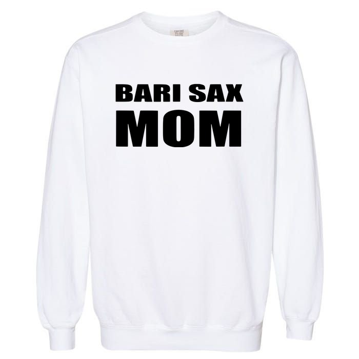 Bari Sax Mom Shirts Band Baritone Saxophone Mother Tee Garment-Dyed Sweatshirt