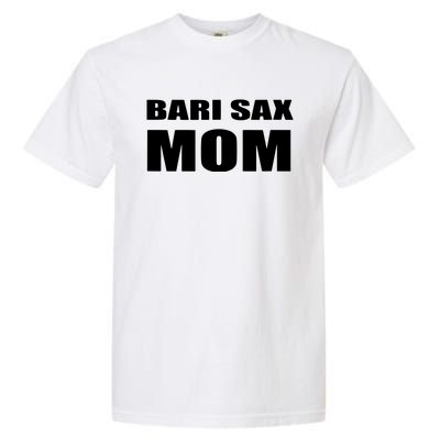 Bari Sax Mom Shirts Band Baritone Saxophone Mother Tee Garment-Dyed Heavyweight T-Shirt