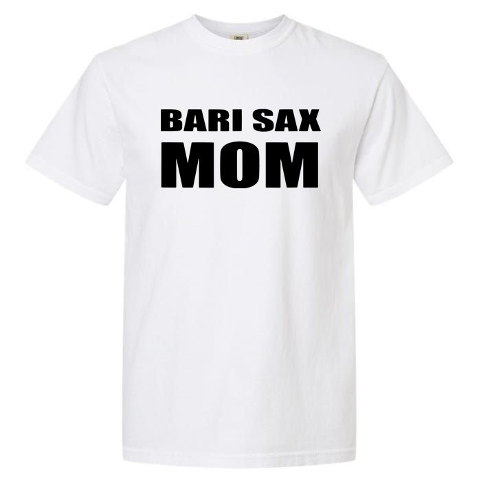 Bari Sax Mom Shirts Band Baritone Saxophone Mother Tee Garment-Dyed Heavyweight T-Shirt